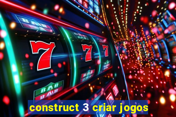 construct 3 criar jogos